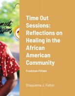 Time Out Sessions: Reflections on Healing in the African American Community: Freshman Fifteen null Book Cover