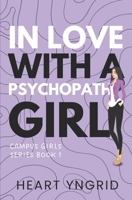In Love with a Psychopath Girl - (Campus Girls Series Book #1) B0DSGGN1DT Book Cover