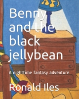 Benny and the black jellybean: A nighttime fantasy adventure B08Y4LKC8S Book Cover
