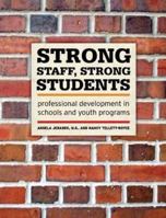 Strong Staff, Strong Students: Professional Development in Schools and Youth Programs 1574822764 Book Cover