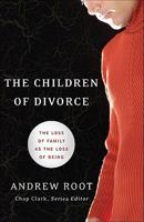 The Children of Divorce: The Loss of Family as the Loss of Being 0801039142 Book Cover