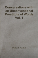 Conversations with an Unconventional Prostitute of Words Vol. 1 1300318074 Book Cover