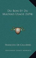 Du Bon Et Du Mauvais Usage (1694) 1104736373 Book Cover