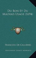 Du Bon Et Du Mauvais Usage (1694) 1166039072 Book Cover