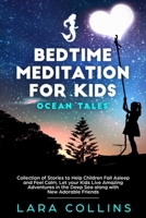 Bedtime Meditation for Kids: Ocean Tales. Collection of Stories to Help Children Fall Asleep and Feel Calm. Let Your Kids Live Amazing Adventures in the Deep Sea, Along With New Adorable Friends 167083297X Book Cover