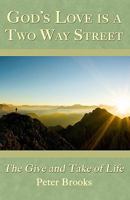 God's Love Is A Two Way Street: The Give and Take of Life 1448682312 Book Cover