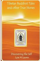 Tibetan Buddhist Tales and Other True Stories.: Discovering the Self 1483993116 Book Cover