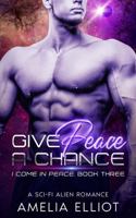 Give Peace a Chance: A Sci-Fi Alien Romance 1965282016 Book Cover