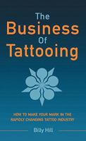 The Business of Tattooing 0980011310 Book Cover