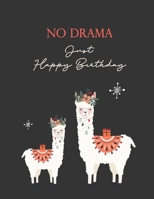 No Drama Just Happy Birthday: Cute LLama Notebook Journal, Composition Diary Notepad Blank Lined Pages Gift Ideas for Girls and Women LLama Lovers (Birthday Gifts Series) 1713229595 Book Cover