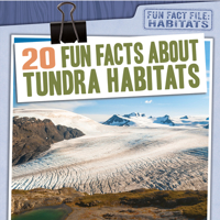 20 Fun Facts about Tundra Habitats 1538264536 Book Cover