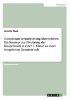 Gemeinsam Verantwortung �bernehmen. Ein Konzept zur F�rderung der Kooperation in einer 7. Klasse an einer integrierten Gesamtschule 3668189757 Book Cover