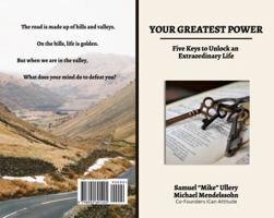 Your Greatest Power: Five Keys To Unlock An Extraordinary Life B0F39VBSLT Book Cover