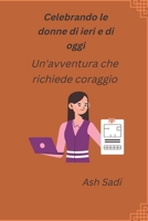 Celebrando le donne di ieri e di oggi: Un'avventura che richiede coraggio B0BFV6D7GF Book Cover