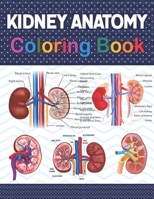 Kidney Anatomy Coloring Book: Fun and Easy Human Kidney Anatomy Coloring Book. Learn The Human Kidney Anatomy With Fun & Easy. Human Kidney Anatomy ... Nephrology Coloring Book For Nephrologist. B08WS5LBG8 Book Cover