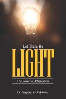 Let There Be Light: The Power of Affirmation B0GVNBHQV5 Book Cover