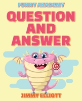 Question and Answer - 150 PAGES A Hilarious, Interactive, Crazy, Silly Wacky Question Scenario Game Book - Family Gift Ideas For Kids, Teens And ... Situations the Whole Family Will Love 1801761876 Book Cover