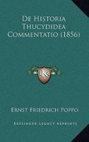 De Historia Thucydidea Commentatio (1856) 1120440610 Book Cover