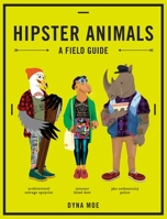 Hipster Animals: A Field Guide 160774791X Book Cover