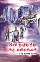 No puede ser verdad: T� no sabes nada 1530492726 Book Cover