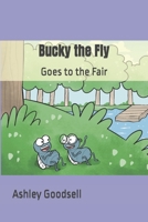 Bucky the Fly: Goes to the Fair B0CNRQWNNN Book Cover