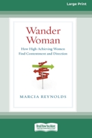 Wander Woman: How High-Achieving Women Find Contentment and Direction (16pt Large Print Edition) 0369370643 Book Cover
