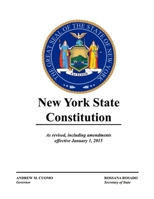 New York State Constitution - As revised, including amendments effective January 1, 2015 1387131621 Book Cover