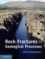 Rock Fractures in Geological Processes 0521863929 Book Cover