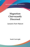 Magnetism Clairvoyantly Discerned: Lessons From Nature 1162922206 Book Cover