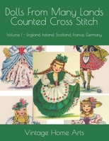 Dolls From Many Lands Counted Cross Stitch: Volume 1 - England, Ireland, Scotland, France, Germany B0CKQ8X3QM Book Cover