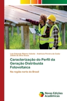 Caracterização do Perfil da Geração Distribuída Fotovoltaica: Na região norte do Brasil 6206759717 Book Cover