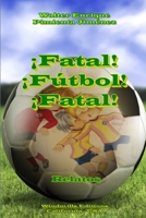 ¡Fatal! ¡Fútbol! ¡Fatal! 130039921X Book Cover