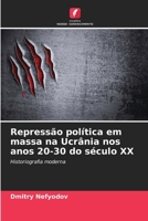 Repressão política em massa na Ucrânia nos anos 20-30 do século XX (Portuguese Edition) 6208570182 Book Cover