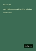 Geschichte der Greifswalder Kirchen: Zweiter Theil 3563991626 Book Cover