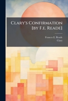 Clary's Confirmation [by F.e. Reade].... 1247335097 Book Cover
