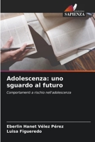 Adolescenza: uno sguardo al futuro: Comportamenti a rischio nell'adolescenza 6206283062 Book Cover