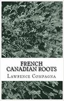 French-Canadian Roots: Researching Your Family Tree and Genealogy 1947618105 Book Cover