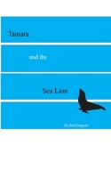 Tamara and the Sea Lion 1715981308 Book Cover