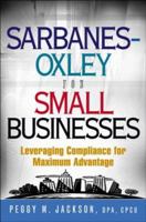 Sarbanes-Oxley for Small Businesses: Leveraging Compliance for Maximum Advantage 0471998257 Book Cover