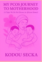 MY PCOS JOURNEY TO MOTHERHOOD: (A Topic We Do Not Discuss in African Homes) B0F8MRNVSZ Book Cover