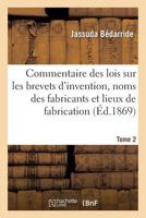 Commentaire Des Lois Sur Les Brevets D'Invention, Sur Les Noms Des Fabricants Tome 2 2011264804 Book Cover