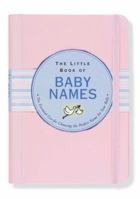 The Little Book of Baby Names: The Essential List for Choosing the Perfect Name For Your Baby (Little Pink Book Series) 1593599250 Book Cover
