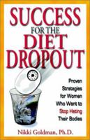 Success for the Diet Dropout: Proven Strategies for Women Who Want to Stop Hating Their Bodies 0971135002 Book Cover