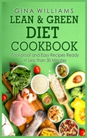 Lean and Green Diet Cookbook: Fool-proof and Easy Recipes Ready in Less than 30 Minutes 180286623X Book Cover