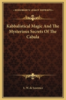 Kabbalistical Magic And The Mysterious Secrets Of The Cabala 1162905565 Book Cover