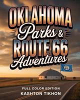 OKLAHOMA PARKS & ROUTE 66 ADVENTURES: STATE PARKS, SCENIC DRIVES, AND LOCAL BBQ GEMS B0G45QGVFD Book Cover