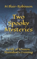 Two Spooky Mysteries: A Gift of Treason and Stanislaw's Crossing 149961117X Book Cover