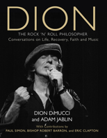 Dion: The Rock and Roll Philosopher 1493088025 Book Cover