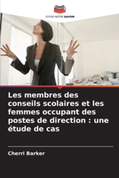 Les membres des conseils scolaires et les femmes occupant des postes de direction: une étude de cas (French Edition) 620983485X Book Cover
