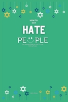 How To Not Hate People: The Ultimate Guide on How To Stop Hating People B0CQZ2T8KH Book Cover